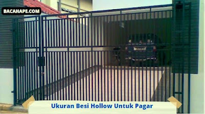 Ukuran Besi Hollow Untuk Pagar
